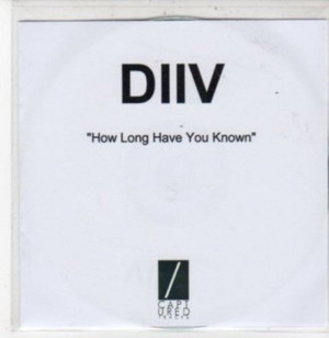 How Long Have You Known - DIIV