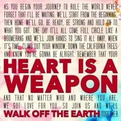 Heart Is A Weapon - Walk off the Earth