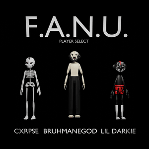 F.A.N.U - CXRPSE (Ft. BRUHMANEGOD & Lil Darkie)