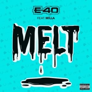 Melt - E-40 (Ft. Milla)