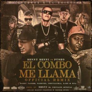 El Combo Me Llama (Remix) - Benny Benni (Ft. Cosculluela, Daddy Yankee, D.OZi, El Sica, Farruko & Pusho)