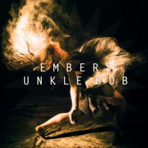 Embers - Unkle Bob