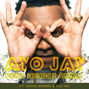 Your Number (Remix) - Ayo Jay (Ft. Chris Brown & Kid Ink)