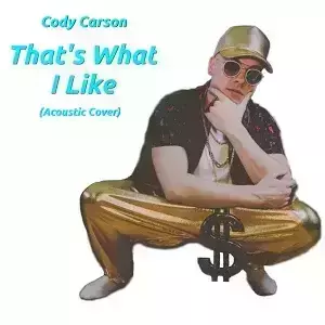 That’s What I Like - Cody Carson