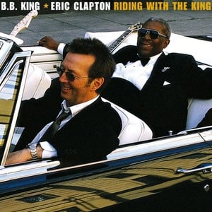 Riding with the King - B.B. King & Eric Clapton