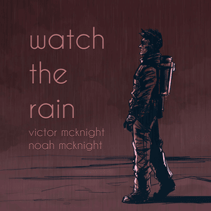 Watch the Rain - Victor McKnight & Noah McKnight