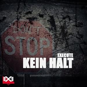 Kein Halt - Execute