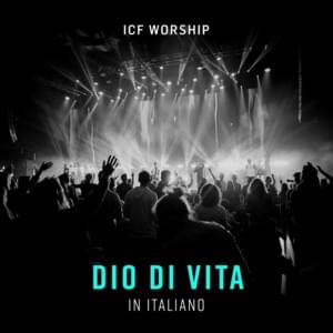 Dio di Vita - ICF Worship (Ft. Davide di Lecce)