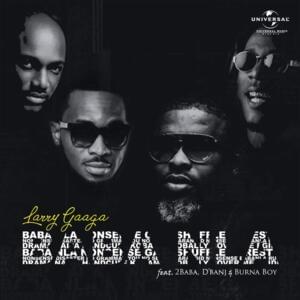 Baba Nla - Larry Gaaga (Ft. 2Baba, Burna Boy & D'Banj)