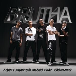 I Can’t Hear The Music - Brutha (Ft. Fabolous)