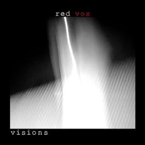 Visions and Afterthoughts - Red Vox