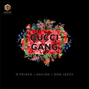 Gucci Gang - D'Prince (Ft. Davido & Don Jazzy)