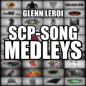 SCP-Song Medley 4 - Glenn Leroi