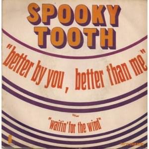 Better by You, Better Than Me - Spooky Tooth