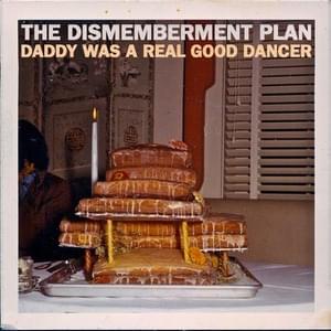 Daddy Was a Real Good Dancer - The Dismemberment Plan