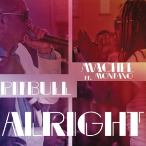 Alright - Pitbull (Ft. Machel Montano)