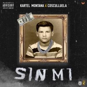 Sin Mí - Kartel Montana & Cosculluela