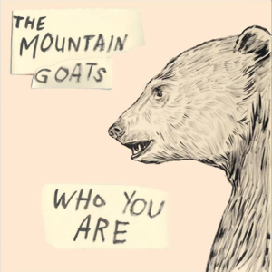 Who You Are - The Mountain Goats