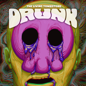 Drunk - The Living Tombstone