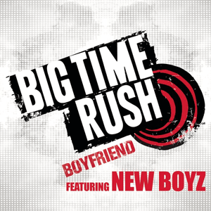 Boyfriend (Radio Edit) - Big Time Rush (Ft. New Boyz)