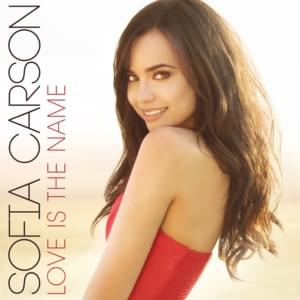 Love is the Name - Sofia Carson