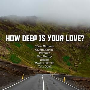 How Deep Is Your Love? - Hans Zimmer, Calvin Harris, Farruko, Martin Garrix, Tom Odell & Hozier