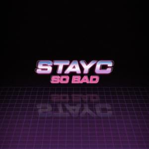 STAYC - SO BAD (Romanized) - Lyrxo Romanizations