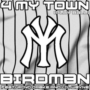 4 My Town (Play Ball) - Birdman (Ft. Drake & Lil Wayne)