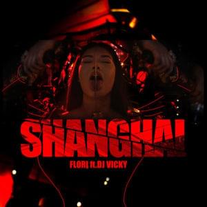 Shanghai - Flori Mumajesi (Ft. DJ Vicky)