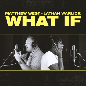 What If (feat. Lathan Warlick) - Matthew West (Ft. Lathan Warlick)