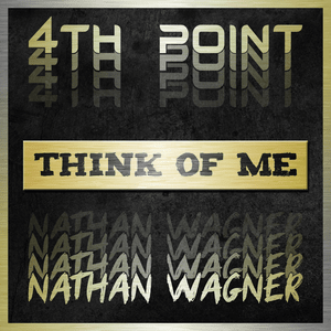 Think of Me - Nathan Wagner & 4th Point