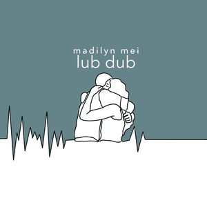 Lub Dub - Madilyn Mei