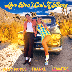 Love Don’t Cost a Thang - Maty Noyes (Ft. Franke & Lemaitre)