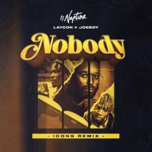 Nobody (Icons Remix) - DJ Neptune (Ft. Joeboy & Laycon)