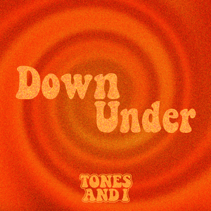 Down Under - Tones and I