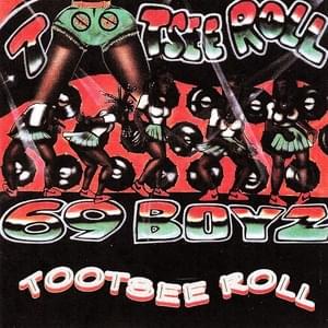 Tootsee Roll - 69 Boyz