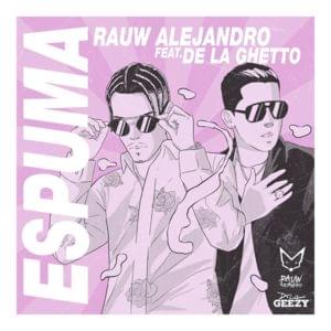 Espuma - Rauw Alejandro & De La Ghetto