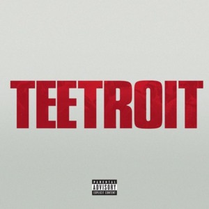 Teetroit - Tee Grizzley