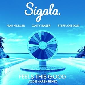 Feels This Good (Jodie Harsh Remix) - Sigala, Mae Muller & Caity Baser (Ft. Stefflon Don)