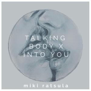 Talking Body/Into You - Miki Ratsula