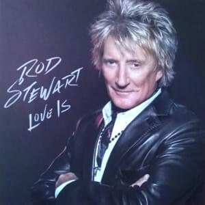 Love Is - Rod Stewart