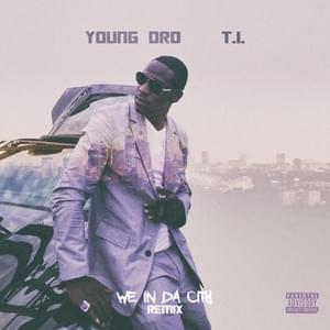 We in da City (Remix) - Young Dro (Ft. T.I.)