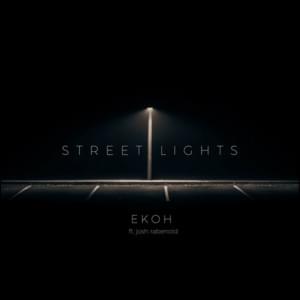 Street Lights - Ekoh (Ft. Josh Rabenold)