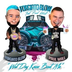 Wat Dey Know Bout Me - Forgiato Blow (Ft. DJ Winn & Paul Wall)