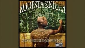 Ain’t Learned My Lesson - Koopsta Knicca