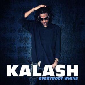 Everybody whine - Kalash