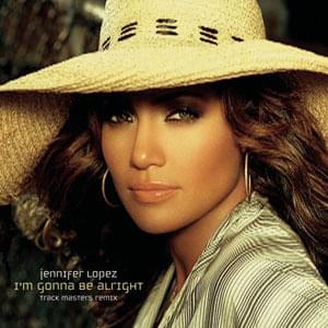 I’m Gonna Be Alright (Track Masters Remix) [No Rap] - Jennifer Lopez