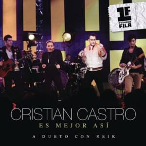 Es Mejor Así [Primera Fila - Live Version] - Cristian Castro (Ft. Reik)