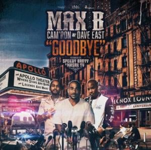 Goodbye - Max B (Ft. Cam'ron & Dave East)