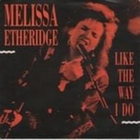 Like the Way I Do - Melissa Etheridge